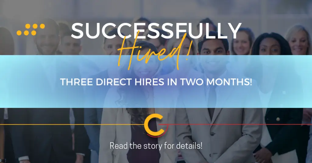 Three Direct Hires in Two Months!
